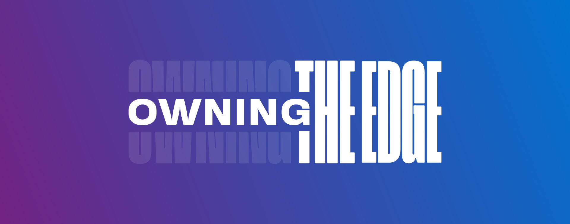 Owning the edge blog hero